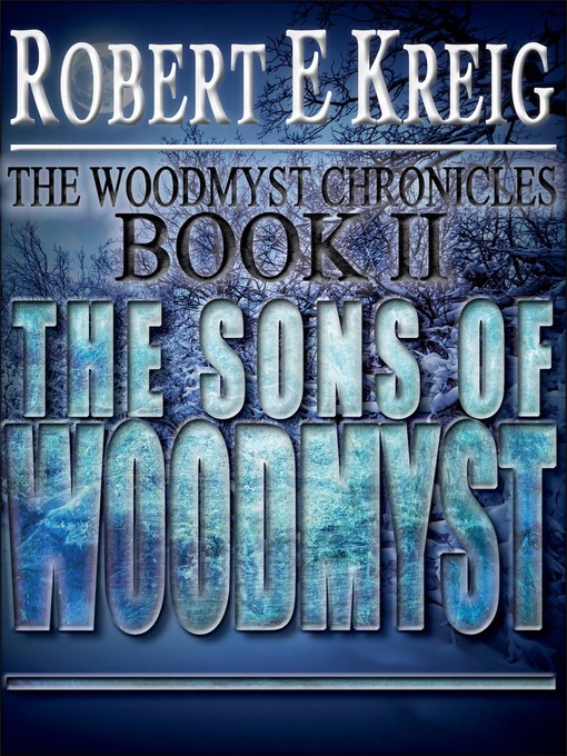 Title details for The Sons of Woodmyst by Robert E Kreig - Available
